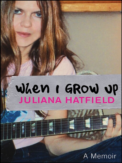 Title details for When I Grow up by Juliana Hatfield - Wait list